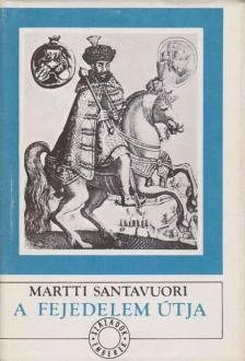 Santavuori, Martti - A fejedelem útja [antikvár]