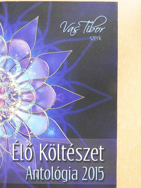 A. Túri Zsuzsa - Élő költészet Antológia 2015 [antikvár]