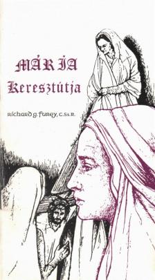 Richard G. Furey CSsR - Mária keresztútja [antikvár]