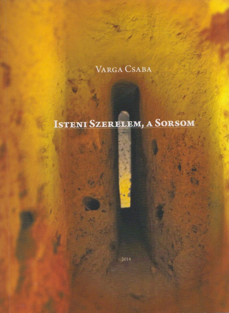 Varga Csaba - Isteni Szerelem, a Sorsom [antikvár]