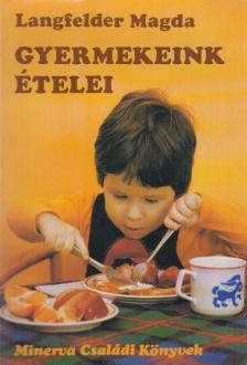 Langfelder Magda - Gyermekeink ételei [antikvár]