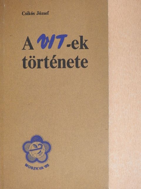 Csikós József - A VIT-ek története [antikvár]