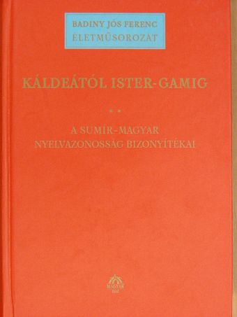 Badiny Jós Ferenc - Káldeától Ister-Gamig II. [antikvár]
