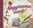 Koprivová Monika - Nagymama, mesélj!