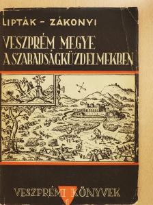 Lipták Gábor - Veszprém megye a szabadságküzdelmekben (dedikált példány) [antikvár]