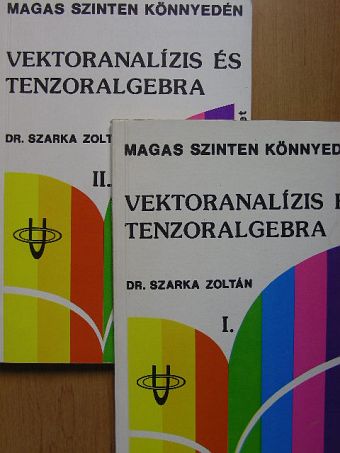 Dr. Szarka Zoltán - Vektoranalízis és tenzoralgebra I-II. [antikvár]