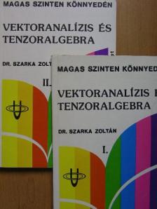 Dr. Szarka Zoltán - Vektoranalízis és tenzoralgebra I-II. [antikvár]