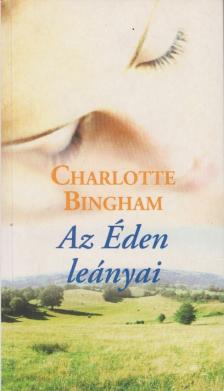 BINGHAM, CHARLOTTE - Az Éden leányai [antikvár]