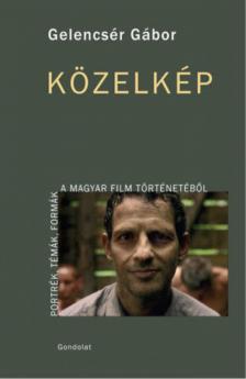 Gelencsér Gábor - Közelkép [antikvár]
