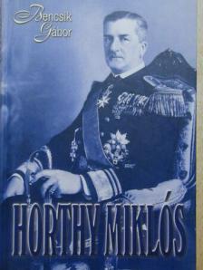 Bencsik Gábor - Horthy Miklós [antikvár]
