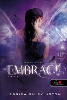 Jessica Shirvington - Embrace - Elhívás (Kemény borítós)