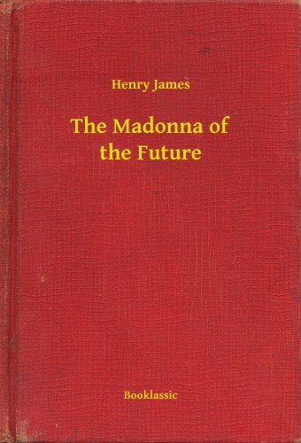 Henry James - The Madonna of the Future [eKönyv: epub, mobi]