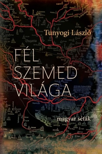 TUNYOGI LÁSZLÓ - Fél szemed világa [eKönyv: epub, mobi]