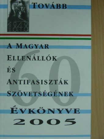 Balogh Krisztina Kinga - A Magyar Ellenállók és Antifasiszták Szövetségének évkönyve 2005 [antikvár]