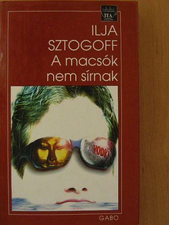 Ilja Sztogoff - A macsók nem sírnak [antikvár]