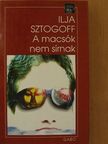 Ilja Sztogoff - A macsók nem sírnak [antikvár]