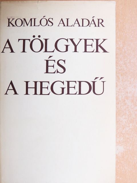 Komlós Aladár - A tölgyek és a hegedű [antikvár]