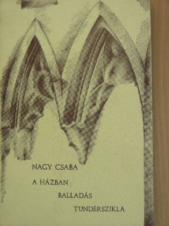 Nagy Csaba - A házban/Balladás/Tündérszikla [antikvár]