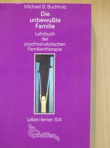 Michael B. Buchholz - Die unbewußte Familie [antikvár]