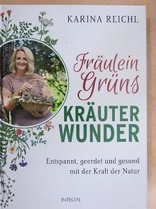 Karina Reichl - Fräulein Grüns Kräuter Wunder [antikvár]