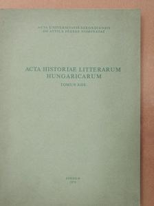 Agárdi Péter - Acta Historiae Litterarum Hungaricarum Tomus XIII. [antikvár]