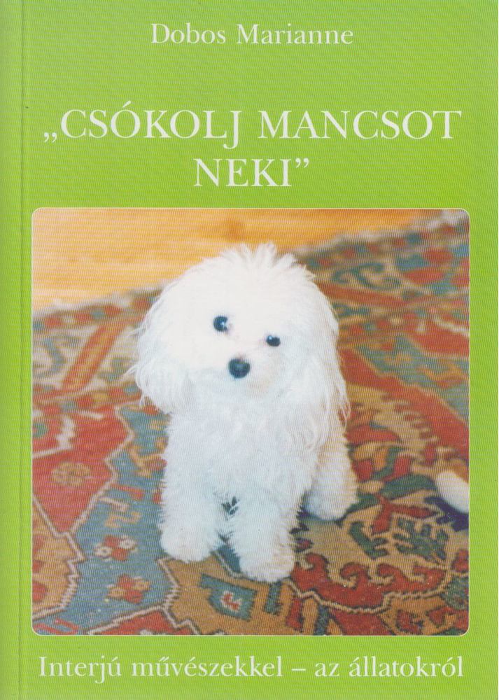 Dobos Marianne - "Csókolj mancsot neki" [antikvár]