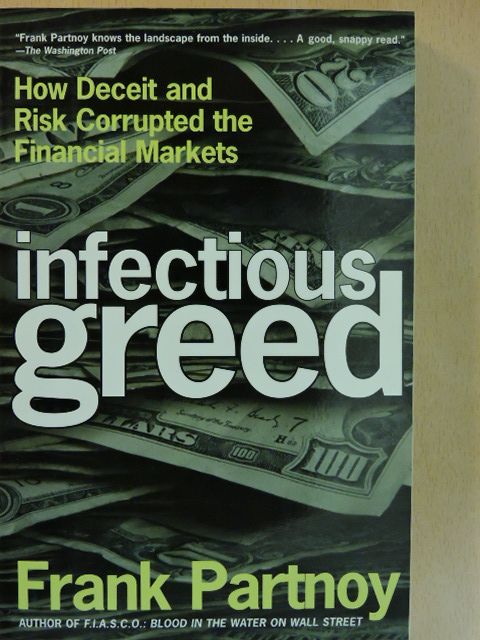 Frank Partnoy - Infectious Greed [antikvár]