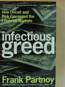 Frank Partnoy - Infectious Greed [antikvár]
