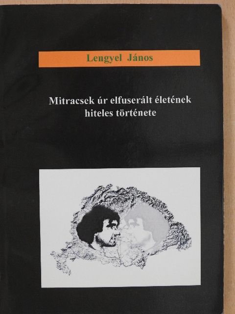 Lengyel János - Mitracsek úr elfuserált életének hiteles története (dedikált példány) [antikvár]