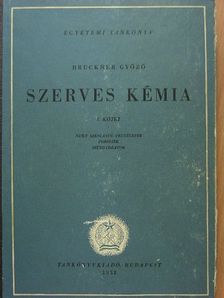 Bruckner Győző - Szerves kémia I. [antikvár]
