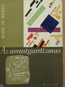 Mario De Micheli - Az avantgardizmus  [antikvár]