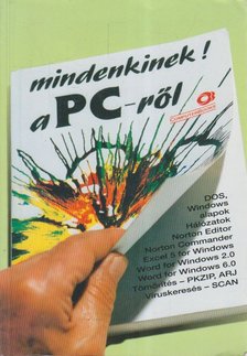 Benkő László, Dr. Pergel Józsefné, DR.KOVÁCSNÉ COHNER JUDIT - Mindenkinek a PC-ről [antikvár]