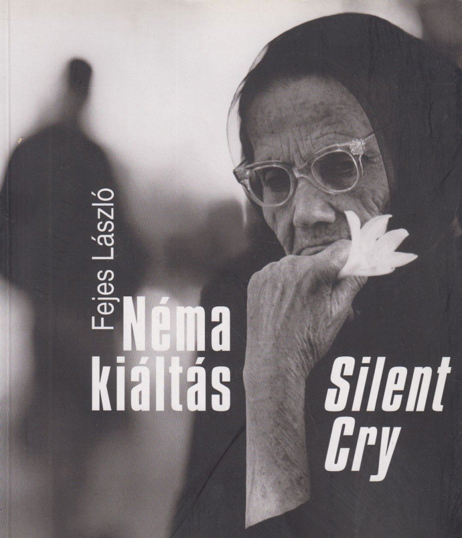 Fejes László, Gera Mihály szerk. - Néma kiáltás / Silent Cry [antikvár]