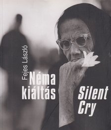 Fejes László, Gera Mihály szerk. - Néma kiáltás / Silent Cry [antikvár]