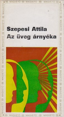 SZEPESI ATTILA - Az üveg árnyéka [antikvár]