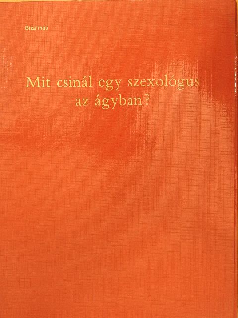 Mit csinál egy szexológus az ágyban? [antikvár]