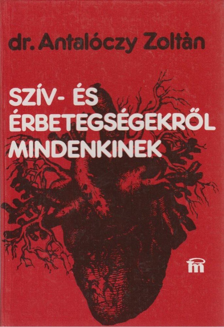 Dr. Antalóczy Zoltán - Szív- és érbetegségekről mindenkinek [antikvár]