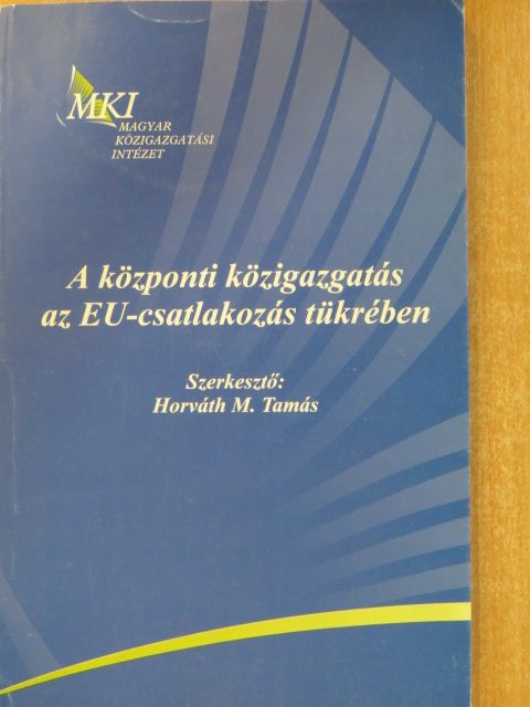 Dr. Balázs István - A központi közigazgatás az EU-csatlakozás tükrében [antikvár]