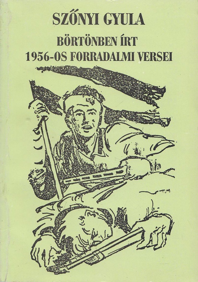 Szőnyi Gyula - Szőnyi Gyula börtönben írt 1956-os forradalmi versei [antikvár]