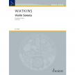 WATKINS, HUW - VIOLIN SONATA FOR VIOLIN AND PIANO (2019-20)