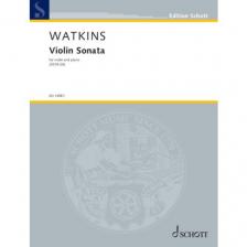 WATKINS, HUW - VIOLIN SONATA FOR VIOLIN AND PIANO (2019-20)