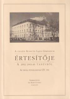 Dr. Kürti György - A Ceglédi Kossuth Lajos Gimnázium értesítője a 2002/2003-as tanévről [antikvár]