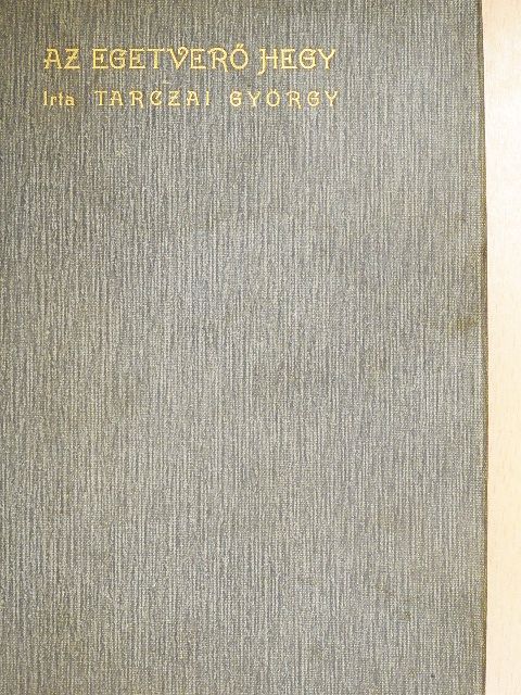 Tarczai György - Az egetverő hegy [antikvár]
