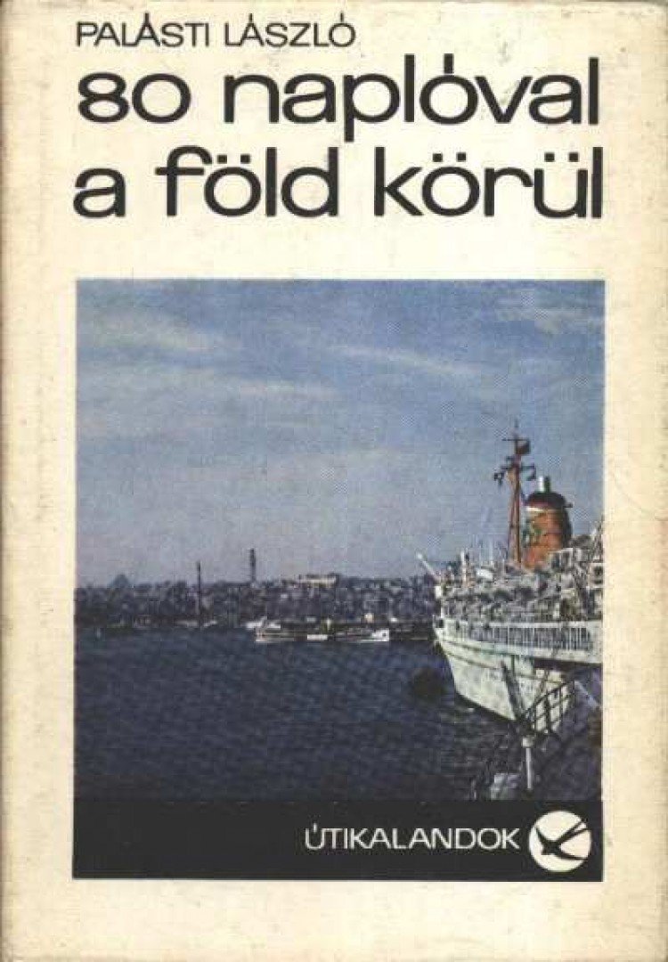 Palásti László - 80 naplóval a föld körül [antikvár]