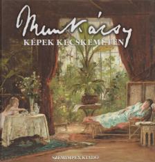 Munkácsy képek Kecskeméten [antikvár]