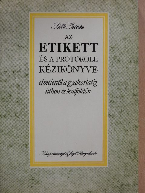Dr. Sille István - Az etikett és a protokoll kézikönyve [antikvár]