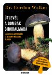 Dr. Gordon Walker - Útlevél a gombák birodalmába - Kalauz a kalaposgombák és megannyi más csoda varázslatos világába