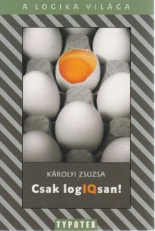Károlyi Zsuzsa - Csak logIQsan! [antikvár]
