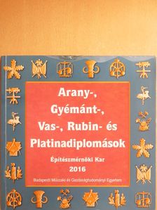 Arany-, Gyémánt-, Vas-, Rubin- és Platinadiplomások 2016 [antikvár]