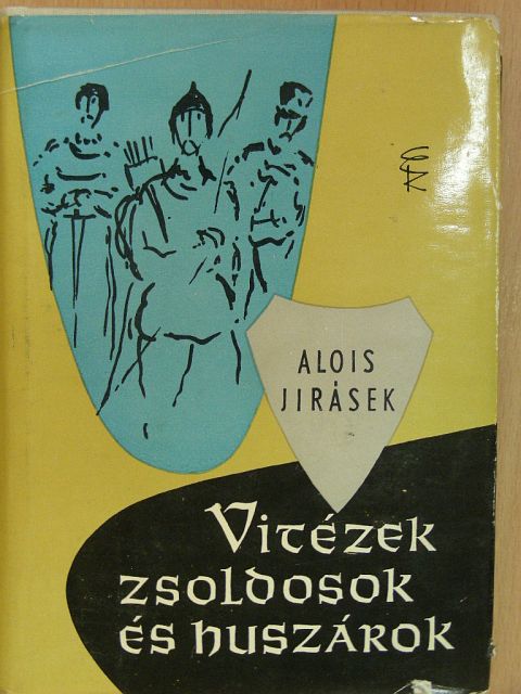 Alois Jirásek - Vitézek, zsoldosok és huszárok [antikvár]